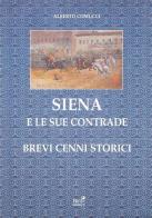 Siena e le sue contrade. Brevi cenni storici di Alberto Comucci edito da Betti Editrice