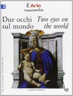 Due occhi sul mondo-Two eyes on the world di Maria Lisa Guarducci edito da Lungarno Editore