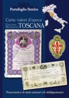 Toscana. Carte valori d'epoca di Alex Witula edito da Portafoglio Storico