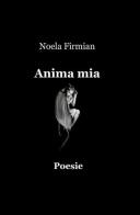 Anima mia di Noela Firmian edito da ilmiolibro self publishing