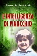 L' intelligenza di Pinocchio di Giancarlo Sacchetti edito da ilmiolibro self publishing