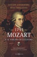 1791. Mozart e il violino di Lucifero di Davide Livermore, Rosa Mogliasso edito da Salani