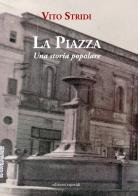 La piazza. Una storia popolare di Vito Stridi edito da Esperidi