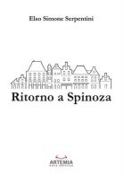 Ritorno a Spinoza di Elso Simone Serpentini edito da Artemia Nova Editrice