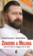 Zenzero & melissa. Storie di cibo in viaggio con lo chef di Stefano Callegaro, Giuseppe Bosin edito da Fefè