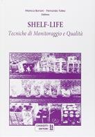 Shelf-life. Tecniche di monitoraggio e qualità di Monica Bononi, Fernando Tateo edito da Chiriotti