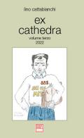 Ex cathedra vol.3 di Lino Cattabianchi edito da Damolgraf