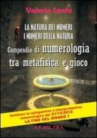 La natura dei numeri, i numeri della natura. Compendio di numerologia tra metafisica e gioco di Valerio Sanfo edito da AEMETRA