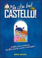 Ma che bel castello! Stare bene insieme, fra libri, parole, suoni e immagini edito da Edizioni Astragalo