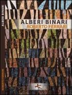 Alberi binari di Roberto Ferrari edito da Qudulibri