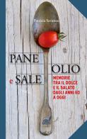 Pane olio & sale. Memorie tra il dolce e il salato dagli anni 60 a oggi di Patrizia Savarese edito da Harpo