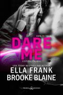 Dare me. Dare to try. Ediz. italiana vol.2 di Ella Frank, Brooke Blaine edito da Triskell Edizioni