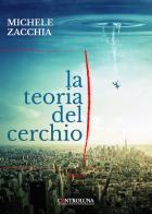 La teoria del cerchio di Michele Zacchia edito da Controluna