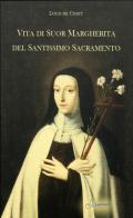 Vita di Suor Margherita del Santissimo Sacramento di Louis de Cissey edito da Lumen Cordium