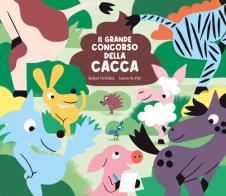 Il grande concorso della cacca. Ediz. a colori di Laure Du Faÿ, Rafael Ordóñez edito da Nube Ocho