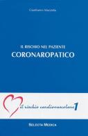 Il rischio del paziente coronaropatico (IRC-v. 1) di Gianfranco Mazzotta edito da Selecta Medica