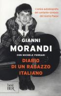 Diario di un ragazzo italiano di Gianni Morandi, Michele Ferrari edito da BUR Biblioteca Univ. Rizzoli