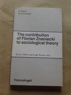 The contribution of Florian Znaniecki to sociological theory edito da Franco Angeli