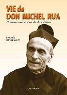 La vie de don Michel Rua. Premier successeur de don Bosco (1837-1910) di Francis Desramaut edito da LAS
