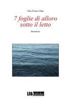 7 foglie di alloro sotto il letto di Gian Franco Pepe edito da LFA Publisher