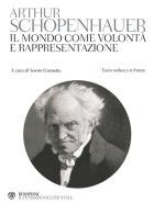 Il mondo come volontà e rappresentazione. Testo tedesco a fronte di Arthur Schopenhauer edito da Bompiani