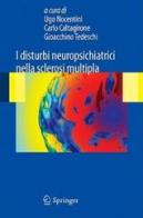 I disturbi neuropsichiatrici nella sclerosi multipla di Ugo Nocentini, Carlo Caltagirone, Gioacchino Tedeschi edito da Springer Verlag