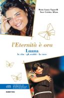 L' eternità è ora. Luana, la vita, gli scritti, la voce. Con CD-Audio di Maria Luana Tagarelli, Cristina (suor) Alfano edito da Rubbettino