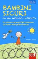 Bambini sicuri in un mondo insicuro. Per coltivare nei propri figli l'ottimismo e la fiducia nelle proprie capacità di Nessia Laniado edito da Red Edizioni