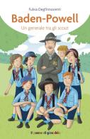 Baden-Powell. Un generale tra gli scout di Fulvia Degl'Innocenti edito da Il Pozzo di Giacobbe