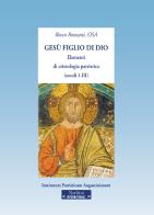 Gesù figlio di Dio. Elementi di cristologia patristica (secoli I-III) di Rocco Ronzani edito da Nerbini