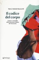 Il codice del corpo. Genere e sessualità nella letteratura italiana del Novecento di Marco A. Bazzocchi edito da Pendragon