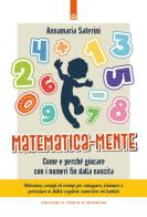 Matematica-mente. Come e perché giocare con i numeri fin dalla nascita di Annamaria Saterini edito da Edizioni Il Punto d'Incontro