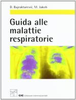 Guida alle malattie respiratorie di Dzevad Bajraktarevic, Michael Jakob edito da CIC Edizioni Internazionali