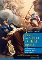 Ecco, io vedo i cieli aperti... Pscicopatologie, fenomeni mistici, demonologia. Ediz. ampliata di Raffaele Talmelli edito da OCD