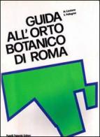 Guida all'Orto botanico di Roma di Mario Catalano, Ezio Pellegrini edito da Palombi Editori
