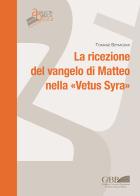 La ricezione del Vangelo di Matteo nella «Vetus Syra» di Tomasz Szymczak edito da Pontificio Istituto Biblico