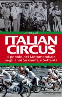 Italian circus. Il popolo del Motomondiale negli anni Sessanta e Settanta di Jeffrey Zani edito da Nada
