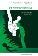 Die Kommenden Tage. Mein leben mit Parkinson di Federica Lehner, Filippo Donati edito da Armando Dadò Editore