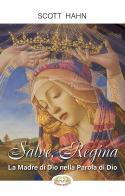 Salve, Regina. La Madre di Dio nella Parola di Dio. Ediz. plastificata di Scott Hahn edito da Mimep-Docete