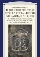 Il principio del cielo e della terra. Tenchi no Hajimari no Koto. La bibbia segreta dei kakure kirishitan, i «cristiani nascosti» del Giappone (XVI-XIX sec.) edito da Il Cerchio