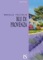 Blu di Provenza di Daniele Falciglia edito da UmbertoSoletti Editore