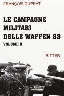 Le campagne militari delle Waffen SS vol.2 di François Duprat edito da Ritter