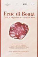 Fette di bontà. Guida ai migliori salami naturali d'Italia di Guido Stecchi, M. Cristina Beretta edito da E5T