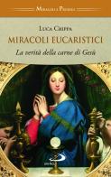 Miracoli eucaristici. La verità della carne di Gesù di Luca Crippa edito da San Paolo Edizioni