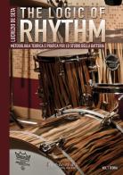 The Logic of Rhythm. Metodologia teorica e pratica per lo studio della batteria di Lucrezio De Seta edito da Groove Studio / Headache Production