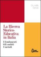 La ricerca storico-educativa in Italia. I fondamenti gli ambiti i metodi di Brunella Serpe edito da Jonia Editrice