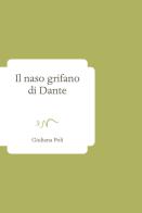 Il naso grifano di Dante di Giuliana Poli edito da ev Casa Editrice