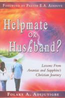 Helpmate or hushband? Lessons from ananias and Sapphira's Christian Journey di Folake A. Adejuyigbe edito da Destiny Image Europe