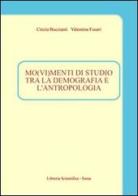 Mo(vi)menti di studio tra la demografia e l'antropologia di Cinzia Buccianti, Valentina Fusari edito da Libreria Scientifica