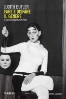 Fare e disfare il genere. Nuova ediz. di Judith Butler edito da Mimesis